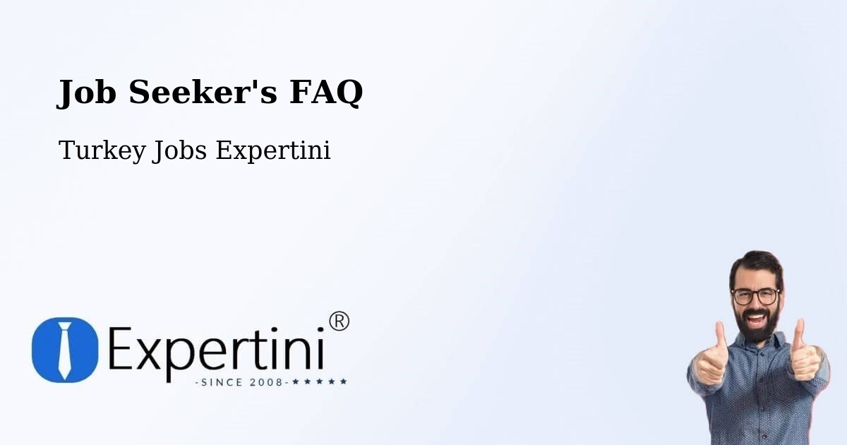 Job Seeker FAQ – Dorumali - Turkey Jobs Expertini